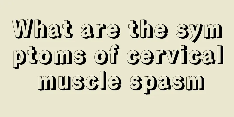 What are the symptoms of cervical muscle spasm