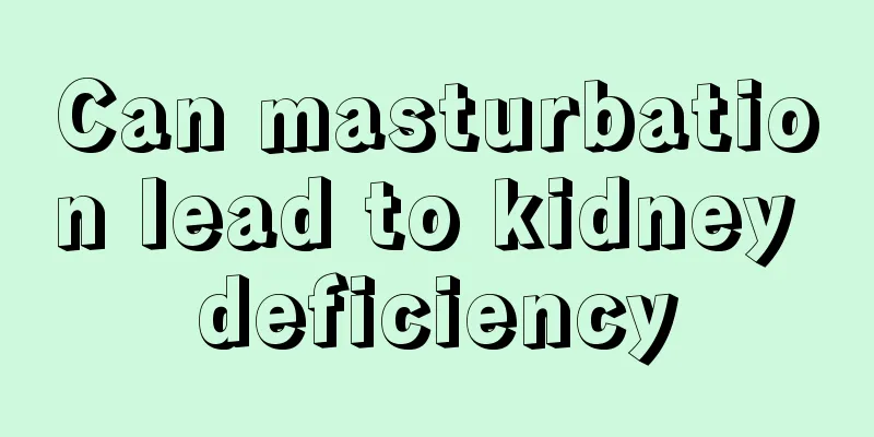 Can masturbation lead to kidney deficiency