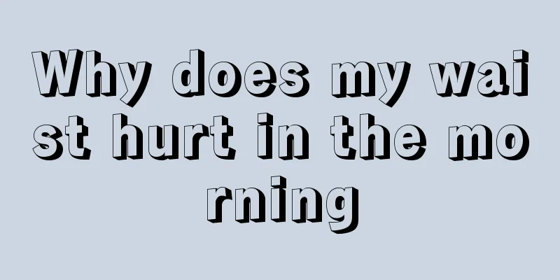 Why does my waist hurt in the morning