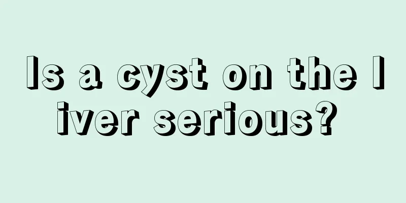 Is a cyst on the liver serious? 
