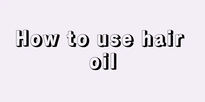 How to use hair oil