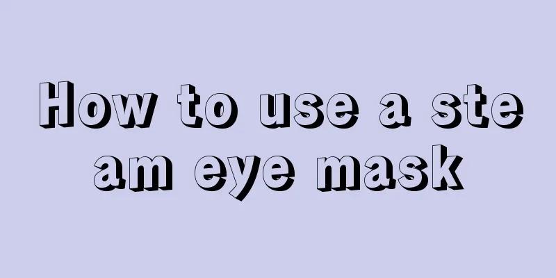 How to use a steam eye mask