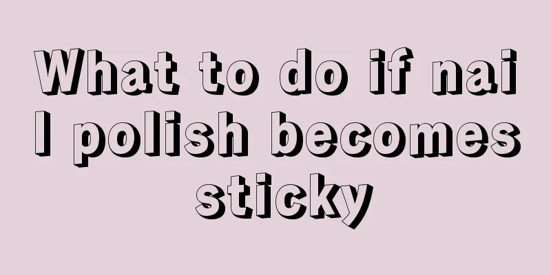 What to do if nail polish becomes sticky
