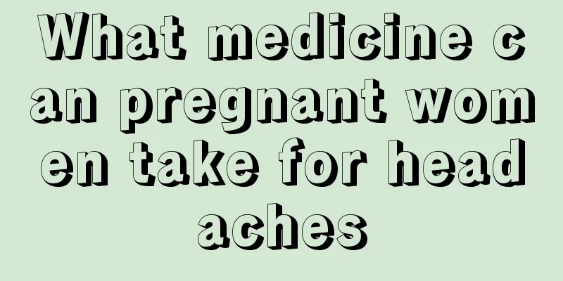 What medicine can pregnant women take for headaches