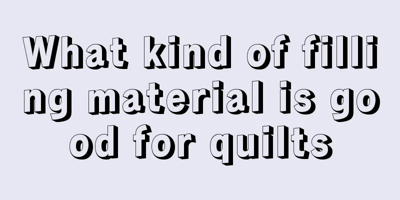 What kind of filling material is good for quilts
