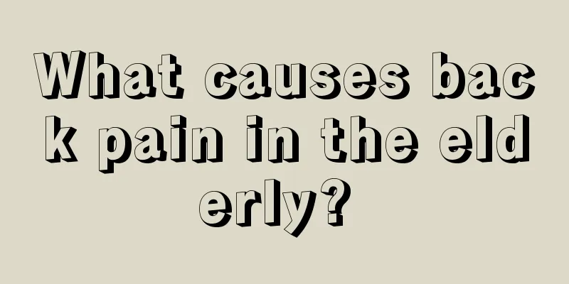 What causes back pain in the elderly? 