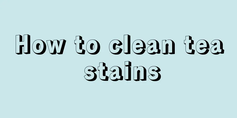 How to clean tea stains