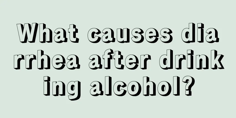 What causes diarrhea after drinking alcohol?