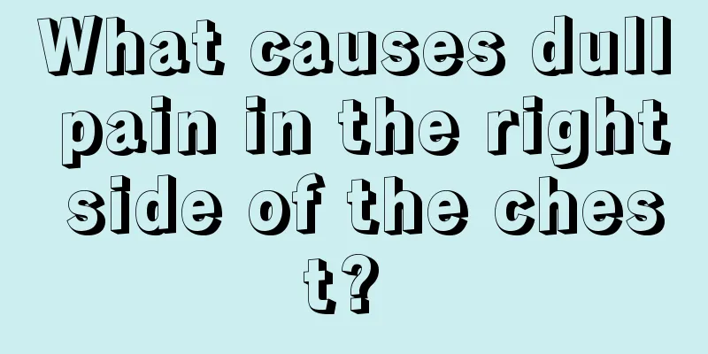 What causes dull pain in the right side of the chest? 