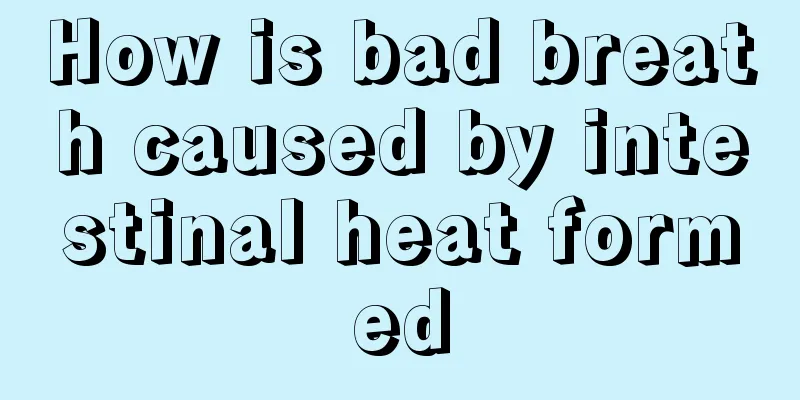 How is bad breath caused by intestinal heat formed