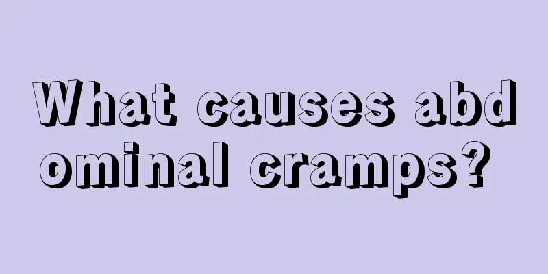 What causes abdominal cramps? 