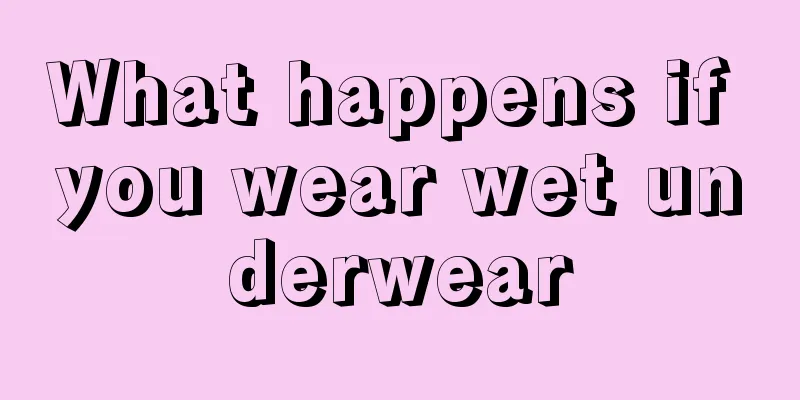 What happens if you wear wet underwear