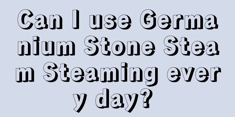 Can I use Germanium Stone Steam Steaming every day? 