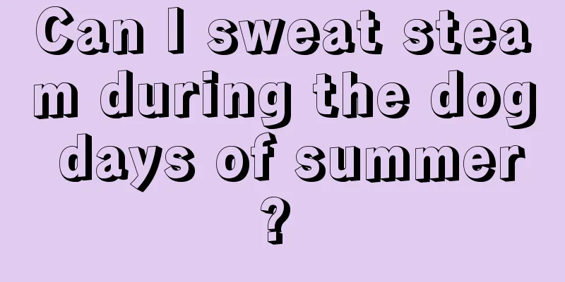 Can I sweat steam during the dog days of summer? 