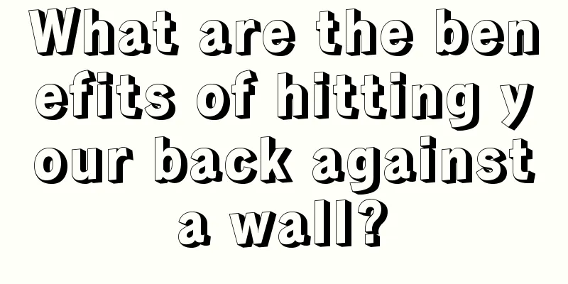 What are the benefits of hitting your back against a wall? 