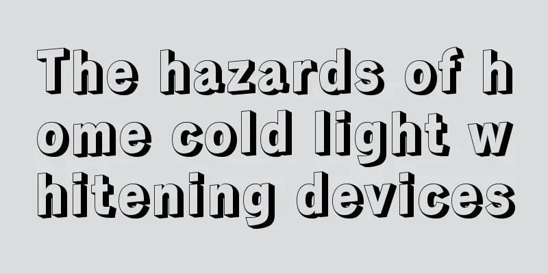 The hazards of home cold light whitening devices