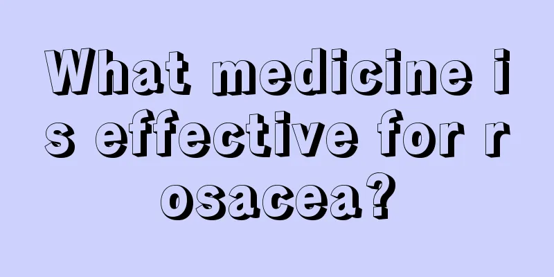 What medicine is effective for rosacea?