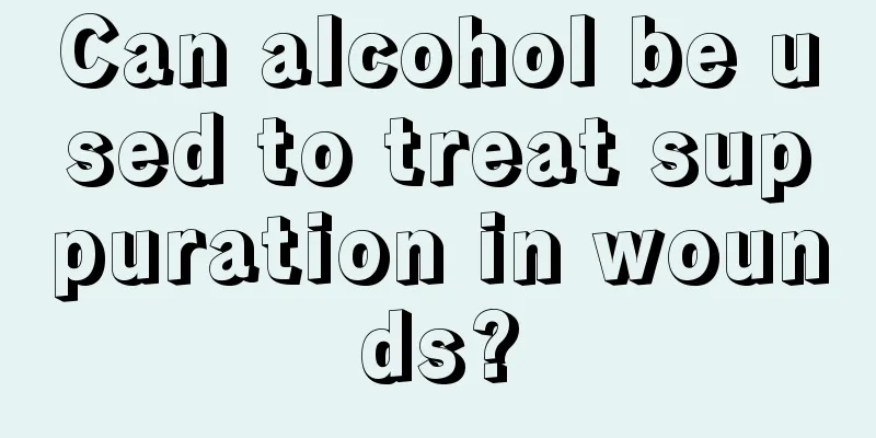 Can alcohol be used to treat suppuration in wounds?