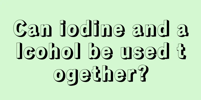 Can iodine and alcohol be used together?