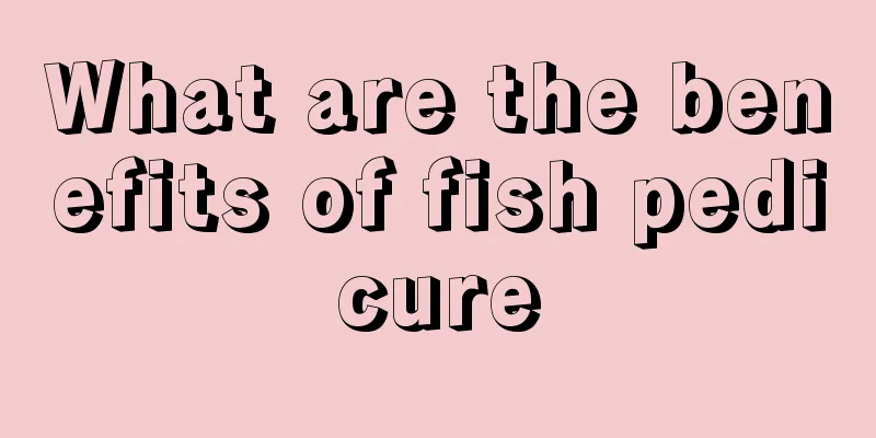 What are the benefits of fish pedicure