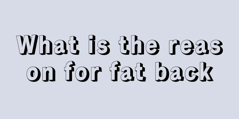 What is the reason for fat back