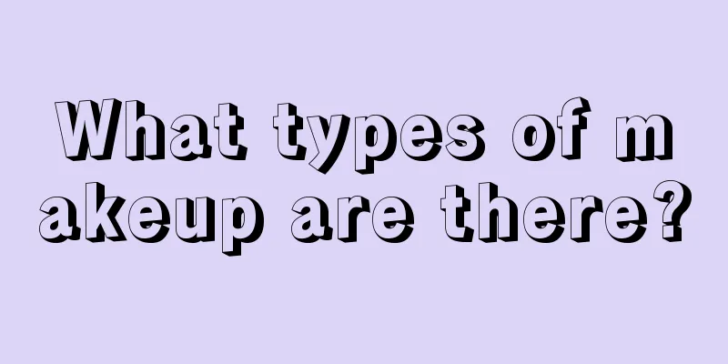 What types of makeup are there?