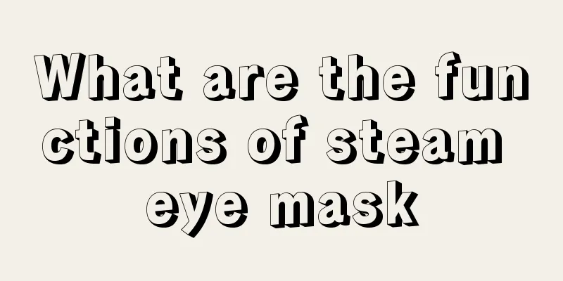 What are the functions of steam eye mask