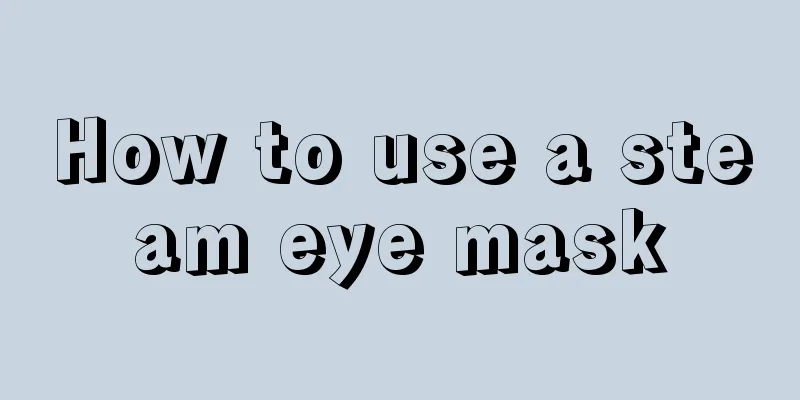 How to use a steam eye mask