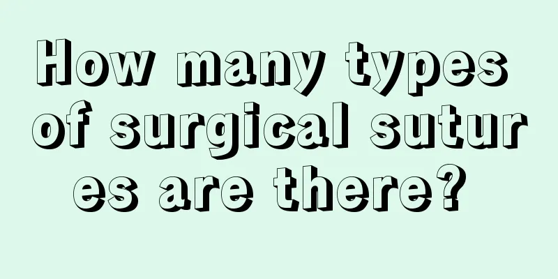 How many types of surgical sutures are there? 