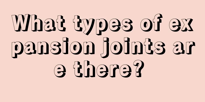 What types of expansion joints are there? 