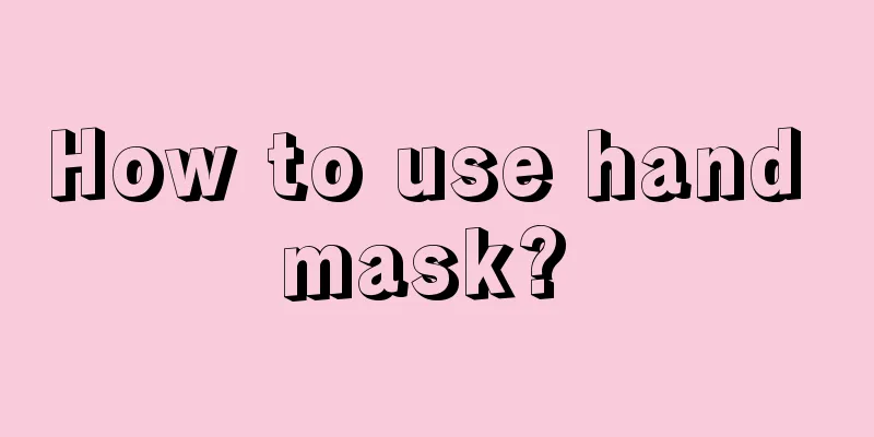 How to use hand mask? 
