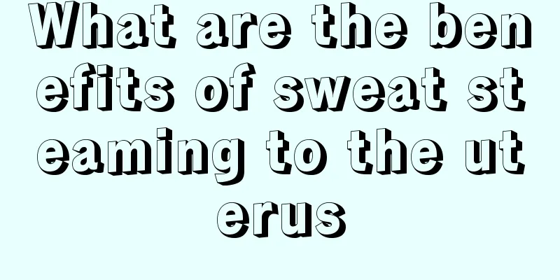 What are the benefits of sweat steaming to the uterus
