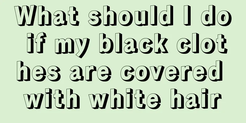 What should I do if my black clothes are covered with white hair