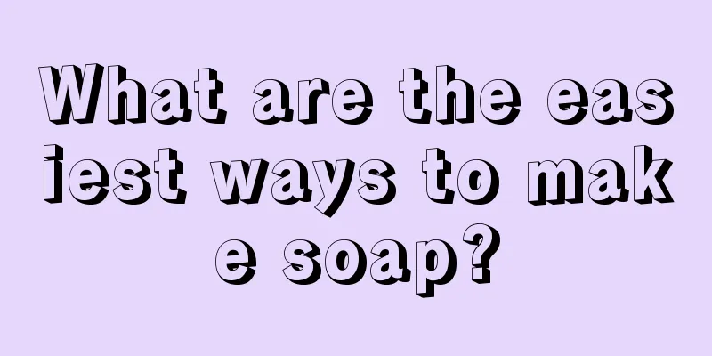 What are the easiest ways to make soap?