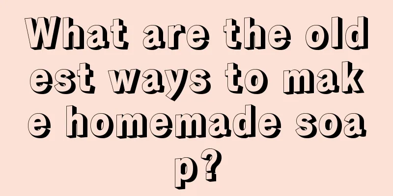 What are the oldest ways to make homemade soap?
