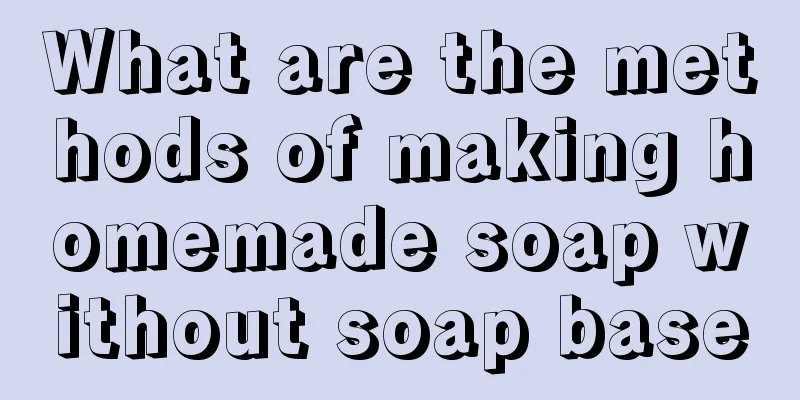 What are the methods of making homemade soap without soap base
