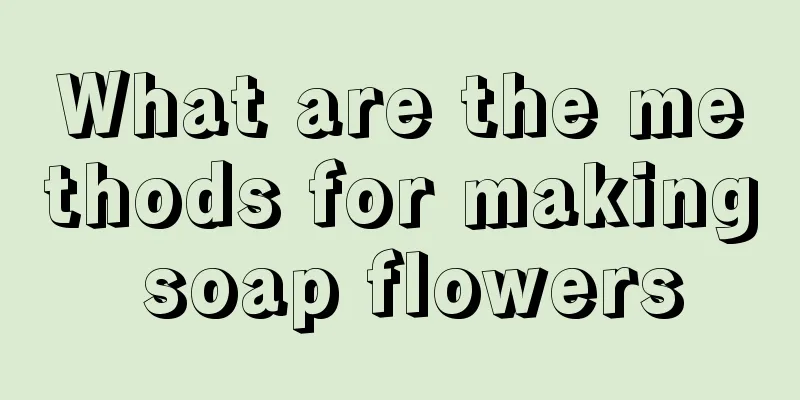 What are the methods for making soap flowers