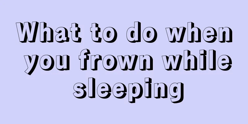 What to do when you frown while sleeping