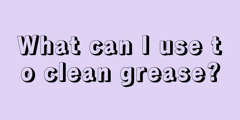 What can I use to clean grease?