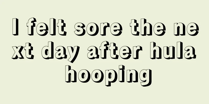 I felt sore the next day after hula hooping