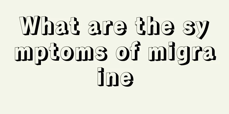 What are the symptoms of migraine