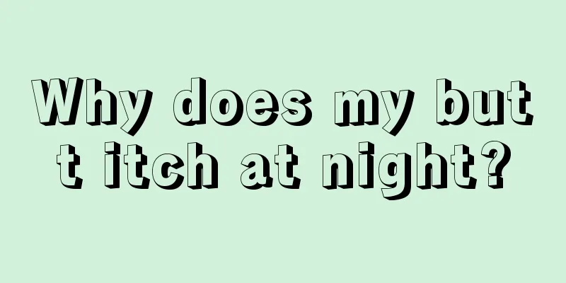 Why does my butt itch at night?