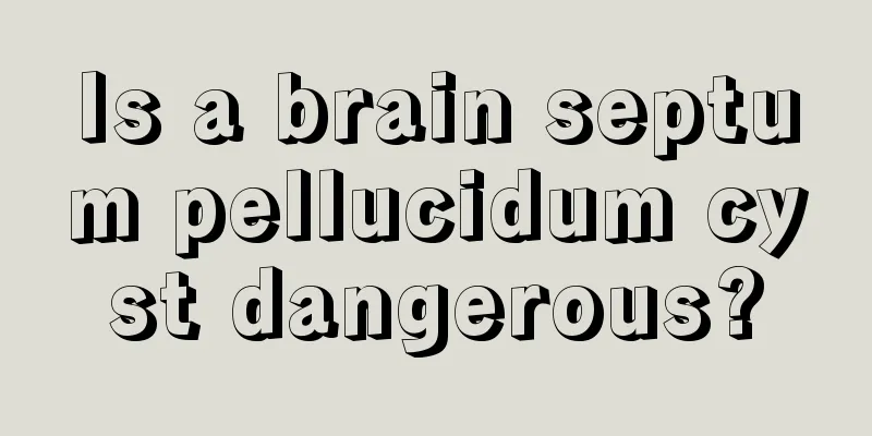 Is a brain septum pellucidum cyst dangerous?