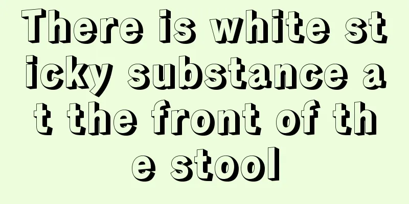 There is white sticky substance at the front of the stool