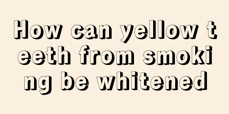 How can yellow teeth from smoking be whitened