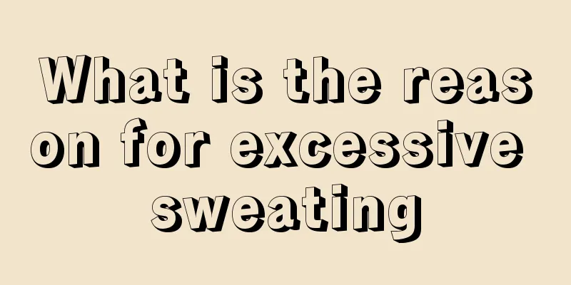 What is the reason for excessive sweating