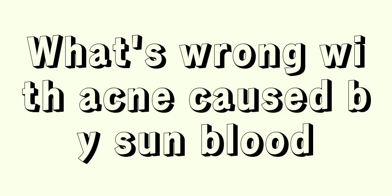 What's wrong with acne caused by sun blood