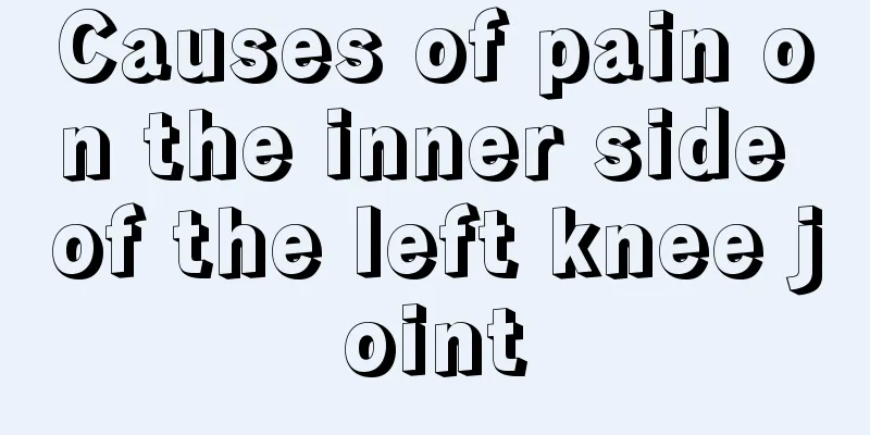 Causes of pain on the inner side of the left knee joint
