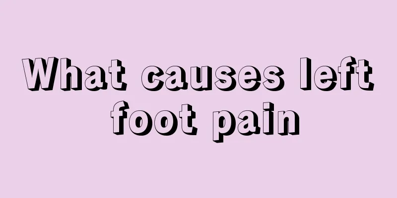 What causes left foot pain