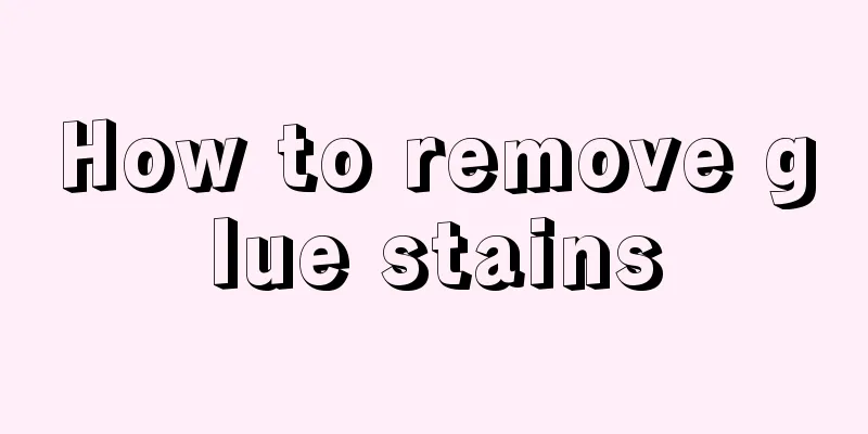 How to remove glue stains
